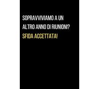 Sopravviviamo a un altro anno di riunioni, Sfida accettata!: Quaderno a Righe con Frase Divertente, regalo per collega di lavoro