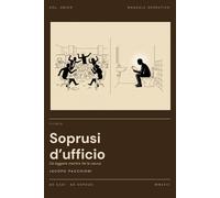 Soprusi d’ufficio: Da leggere mentre fai la cacca - 60 casi di ordinaria tossicità aziendale