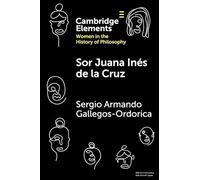 Sor Juana Inés de la Cruz (Elements on Women in the History of Philosophy)