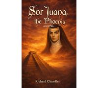 Sor Juana, the Pheonix: A Novel