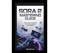 Sora 2 Mastering Guide: Unlock the Full Potential of AI Video Creation with Sora 2