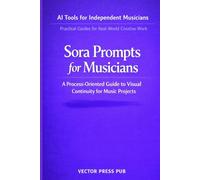 Sora Prompts for Musicians: A Process-Oriented Guide to Visual Continuity for Music Projects (AI Tools for Independent Musicians)