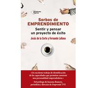 Sorbos de emprendimiento: Sentir y pensar un proyecto de éxito (Empresa (plataforma))