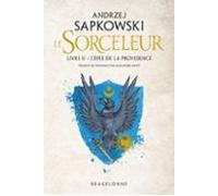 Sorceleur (witcher) T2 : Lépée De La Providence (traduction Révisée) (