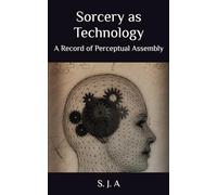Sorcery as Technology: A Record of Perceptual Assembly
