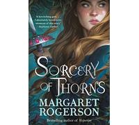 Sorcery of Thorns: Heart-racing fantasy from the New York Times bests