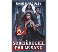 Sorcière liée par le sang: Une romance sombre et inversée dans un harem, avec une histoire palpitante de pouvoir, de magie, d'amour et de sacrifice (Rose Marculey Harem Romance (FR))