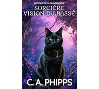 Sorcière Vision du Passé: Un Mystère Paranormal et Douillet (Potions De La Quarantaine)