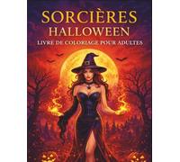 Sorcières Halloween - Livre de Coloriage pour Adultes: Illustrations gothiques élégantes à colorier. Ambiance mystique, magie et pleine lune. Un livre relaxant pour adultes amateurs d’Halloween.