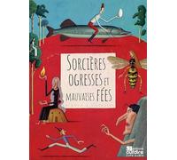 Sorcières, ogresses et mauvaises fées
