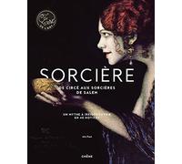 Sorcières: Un mythe à (re)découvrir en 40 notices
