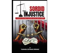Sordid Injustice: A Memoir of Courage, Conviction, and the Misuse of RICO