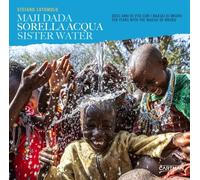 Sorella acqua. Maji dada. Dieci anni di vita con i Maasai di Mkuru-Sister water. Ten years with the Maasai of Mkuru. Ediz. bilingue (Visibilia)
