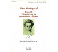 Soren Kierkegaard: Tomo Iii. Estructura De Su Pensamiento Religio So