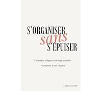 S'organiser sans s'épuiser: Comment alléger sa charge mentale et avancer à son rythme