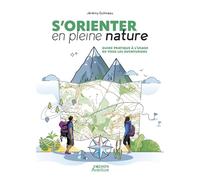 S'orienter en pleine nature: Guide pratique à l'usage de tous les aventuriers (Hors collection - Vagnon Sport/Aventure)