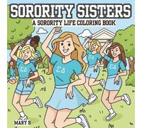 Sorority Sisters Coloring Book: Fun & Flirty College Life Coloring Pages Celebrating Sisterhood, Friendship, Parties, & Campus Adventures for Adults and Teens