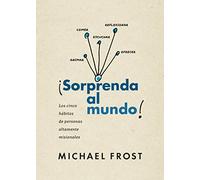 Sorprenda al mundo: Los cinco habitos de personas altamente misionales