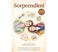 Sorprendimi: 100 domande per coppie che non smettono di scoprirsi