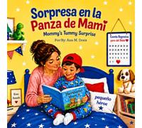 Sorpresa en la Panza de Mami - Mommy’s Tummy Surprise: BILINGUAL SPANISH ENGLISH libro ilustrado para niños 1-8 años que esperan un nuevo hermanito, ... Expecting a New Baby Sibling Big Brother