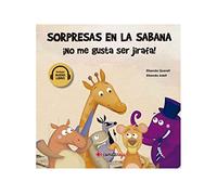 Sorpresas En La sabana - ¡No Me gusta Ser jirafa!: 1 (Aventuras en los cinco continentes)