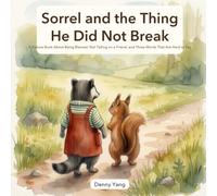 Sorrel and the Thing He Did Not Break: A Picture Book About Being Blamed, Not Telling on a Friend, and Three Words That Are Hard to Say - for Kids Ages 4-8 (The Hard-to-Say Words)