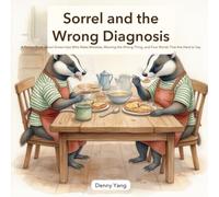 Sorrel and the Wrong Diagnosis: A Picture Book About Grown-Ups Who Make Mistakes, Blaming the Wrong Thing, and Four Words That Are Hard to Say - for Kids Ages 4-8 (The Hard-to-Say Words)