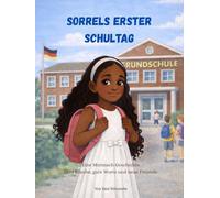 Sorrels erster Schultag: Eine Mutmach-Geschichte über Glaube, gute Worte und neue Freunde