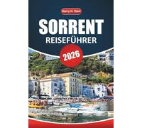 Sorrent Reiseführer 2026: Erkunden Sie Küstenstädte, Tagesausflüge nach Capri und Amalfi, die lokale Küche, Strände und Tipps für einen Besuch in Süditalien