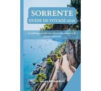 SORRENTE GUIDE DE VOYAGE 2025: Le mélange parfait de culture, de nature et de délices culinaires