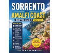 Sorrento and Amalfi Coast Travel Guide 2026-2027: Discover Local Secrets, Towns, Scenic Drives, Boat Tours, Food Experiences, Itineraries, and Insider Tips for Positano, Capri, Ravello, and Naples
