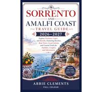 Sorrento and Amalfi Coast Travel Guide 2026-2027: Explore Positano, Capri, and Ravello, Featuring Beaches, Boat Tours, Local Cuisine, and Coastal Trails for Families, Couples, and Adventurers