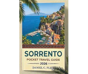 Sorrento Pocket Travel Guide 2026: Your compact companion for exploring the top attractions, hidden gems and off the beaten path destinations of southern Italy