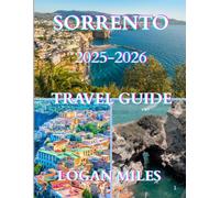 Sorrento Travel Guide 2025-2026: Explore Sorrento 2025-2026: Attractions, Day Trips & Local Experiences