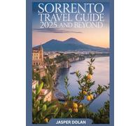 SORRENTO TRAVEL GUIDE 2025 AND BEYOND