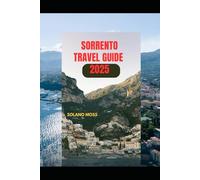 SORRENTO TRAVEL GUIDE 2025 (The Explorer’s Companion 2025)
