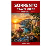 SORRENTO TRAVEL GUIDE 2026-2027: An Essential Travel Companion to Sorrento, Capri, and the Amalfi Coast with Itineraries, Attractions, Hotels, Local ... Experiences (UPDATED ADVENTURE HANDBOOK)