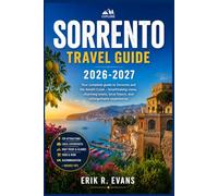SORRENTO TRAVEL GUIDE 2026-2027: Plan a Calm Italian Coast Escape With Smart Itineraries, Capri, Pompeii, Naples, Ferry Tips, Local Food, Maps, and Budget Advice