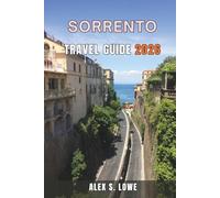 SORRENTO TRAVEL GUIDE 2026: Coastal Walks, Historic Streets, Food Traditions, and Smart Planning for Every Kind of Trip