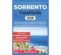 Sorrento Travel Guide 2026: Your Essential Companion to Discover the Amalfi Coast’s Charm, Hidden Beaches, & Authentic Italian Cuisine with Local ... Photos (THE ULTIMATE TRAVEL GUIDE SERIES)