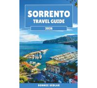 Sorrento Travel Guide 2026: Your Perfect Base for Capri, Pompeii and the Amalfi Coast