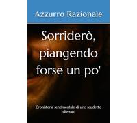Sorriderò, piangendo forse un po': Cronistoria sentimentale di uno scudetto diverso