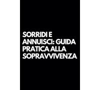 Sorridi e annuisci: guida pratica alla sopravvivenza: Libro per appunti a righe divertente, Idea regalo collega ufficio, capo, moglie, marito, amica, amico