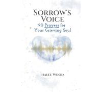 Sorrow's Voice: 90 Prayers for Your Grieving Soul
