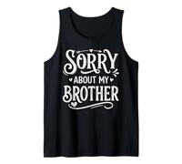 Sorry About My Brother Funny Sibling Humor Camiseta sin Mangas