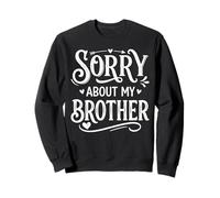 Sorry About My Brother Funny Sibling Humor Sudadera
