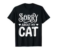 Sorry About My Cat Funny Feline Lover Pet Owner Camiseta