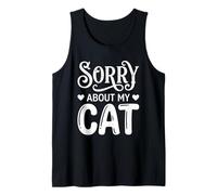 Sorry About My Cat Funny Feline Lover Pet Owner Camiseta sin Mangas