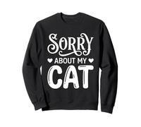Sorry About My Cat Funny Feline Lover Pet Owner Sudadera