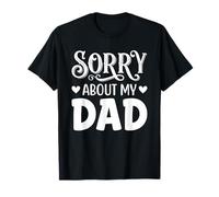 Sorry About My Dad Father Child Apology Phrase Camiseta